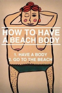 "Como ter um corpo de praia:  1 - Tenha um corpo  2 - Vá à praia"